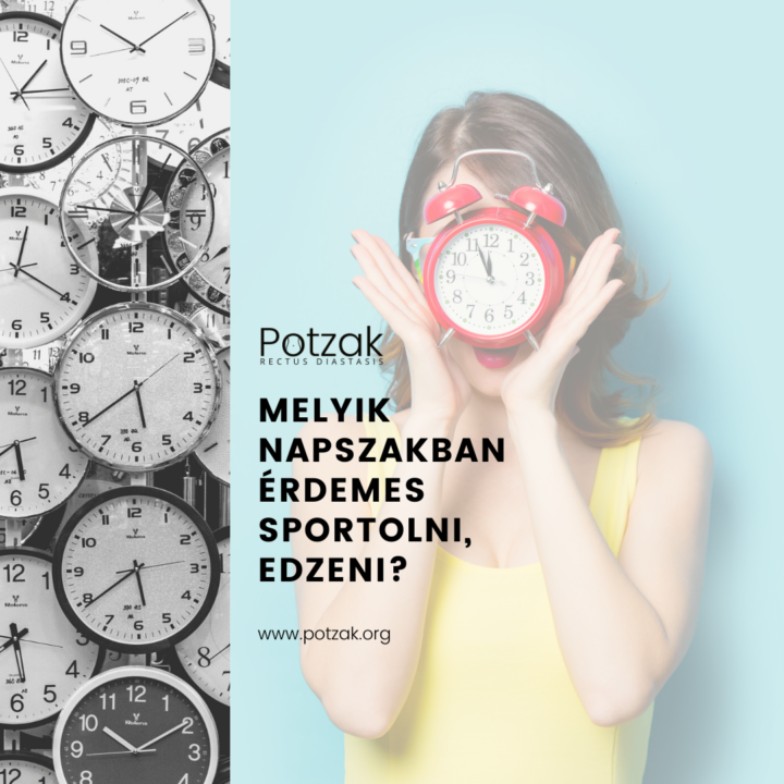 POTZAK Szétnyílt hasizom edzésprogram – Melyik napszakban érdemes sportolni, edzeni